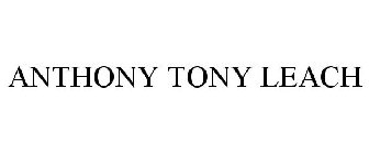 ANTHONY TONY LEACH