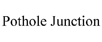 POTHOLE JUNCTION