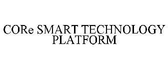 CORE SMART TECHNOLOGY PLATFORM