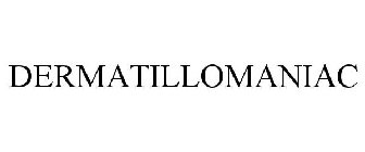 DERMATILLOMANIAC