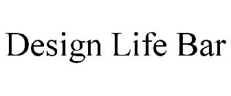 DESIGN LIFE BAR