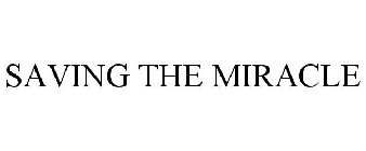 SAVING THE MIRACLE