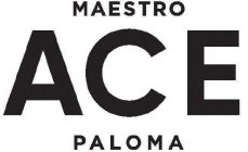 MAESTRO ACE PALOMA