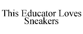 THIS EDUCATOR LOVES SNEAKERS.