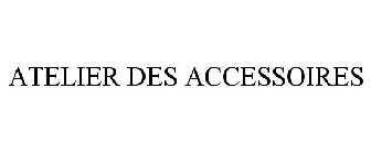 ATELIER DES ACCESSOIRES