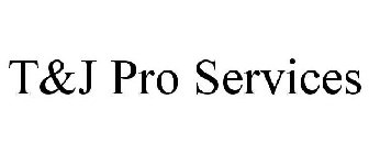 T&J PRO SERVICES