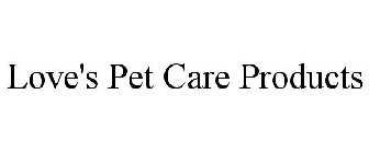 LOVE'S PET CARE PRODUCTS