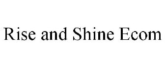 RISE AND SHINE ECOM
