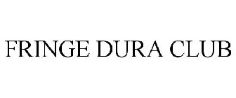 FRINGE DURA CLUB