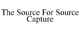 THE SOURCE FOR SOURCE CAPTURE