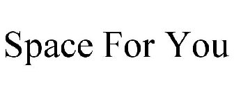 SPACE FOR YOU