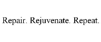 REPAIR. REJUVENATE. REPEAT.