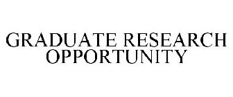GRADUATE RESEARCH OPPORTUNITY