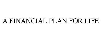 A FINANCIAL PLAN FOR LIFE