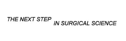 THE NEXT STEP IN SURGICAL SCIENCE