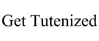 GET TUTENIZED