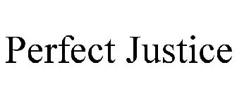 PERFECT JUSTICE