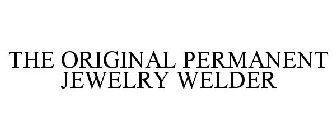 THE ORIGINAL PERMANENT JEWELRY WELDER