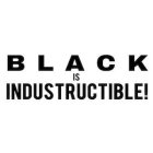 BLACK IS INDESTRUCTIBLE!