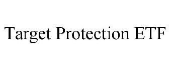 TARGET PROTECTION ETF