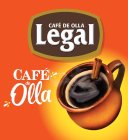 CAFÉ DE OLLA LEGAL CAFÉ DE OLLA