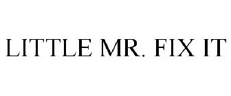LITTLE MR. FIX IT