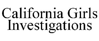 CALIFORNIA GIRLS INVESTIGATIONS