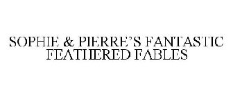 SOPHIE & PIERRE'S FANTASTIC FEATHERED FABLES
