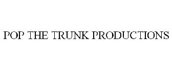 POP THE TRUNK PRODUCTIONS