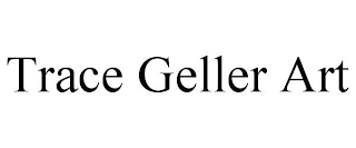 TRACE GELLER ART