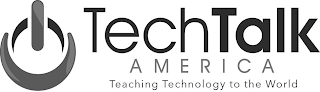 TECHTALK AMERICA TEACHING TECHNOLOGY TO THE WORLD