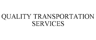 QUALITY TRANSPORTATION SERVICES