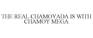 THE REAL CHAMOYADA IS WITH CHAMOY MEGA