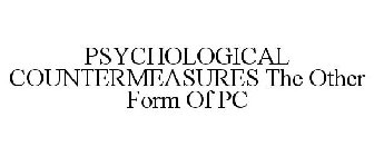 PSYCHOLOGICAL COUNTERMEASURES THE OTHER FORM OF PC