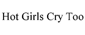 HOT GIRLS CRY TOO