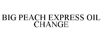 BIG PEACH EXPRESS OIL CHANGE