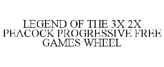 LEGEND OF THE 3X 2X PEACOCK PROGRESSIVE FREE GAMES WHEEL