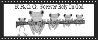 F.R.O.G. FOREVER RELY ON GOD