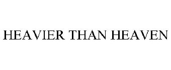 HEAVIER THAN HEAVEN