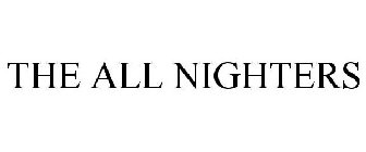 THE ALL NIGHTERS
