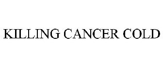 KILLING CANCER COLD