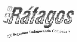 LOS RÁFAGOS ¡¡Y SEGUIMOS RAFAGUEANDO COMPAAA!!