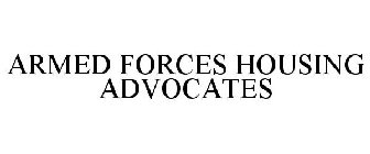 ARMED FORCES HOUSING ADVOCATES