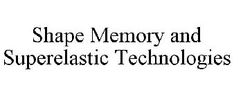 SHAPE MEMORY AND SUPERELASTIC TECHNOLOGIES