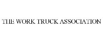 THE WORK TRUCK ASSOCIATION