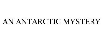 AN ANTARCTIC MYSTERY