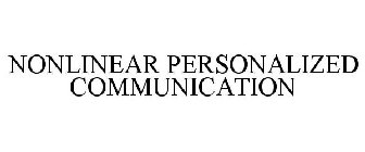 NONLINEAR PERSONALIZED COMMUNICATION