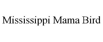 MISSISSIPPI MAMA BIRD