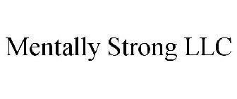 MENTALLY STRONG LLC