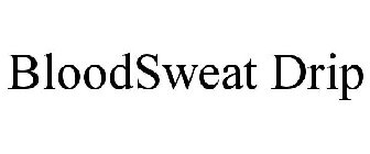 BLOODSWEAT DRIP